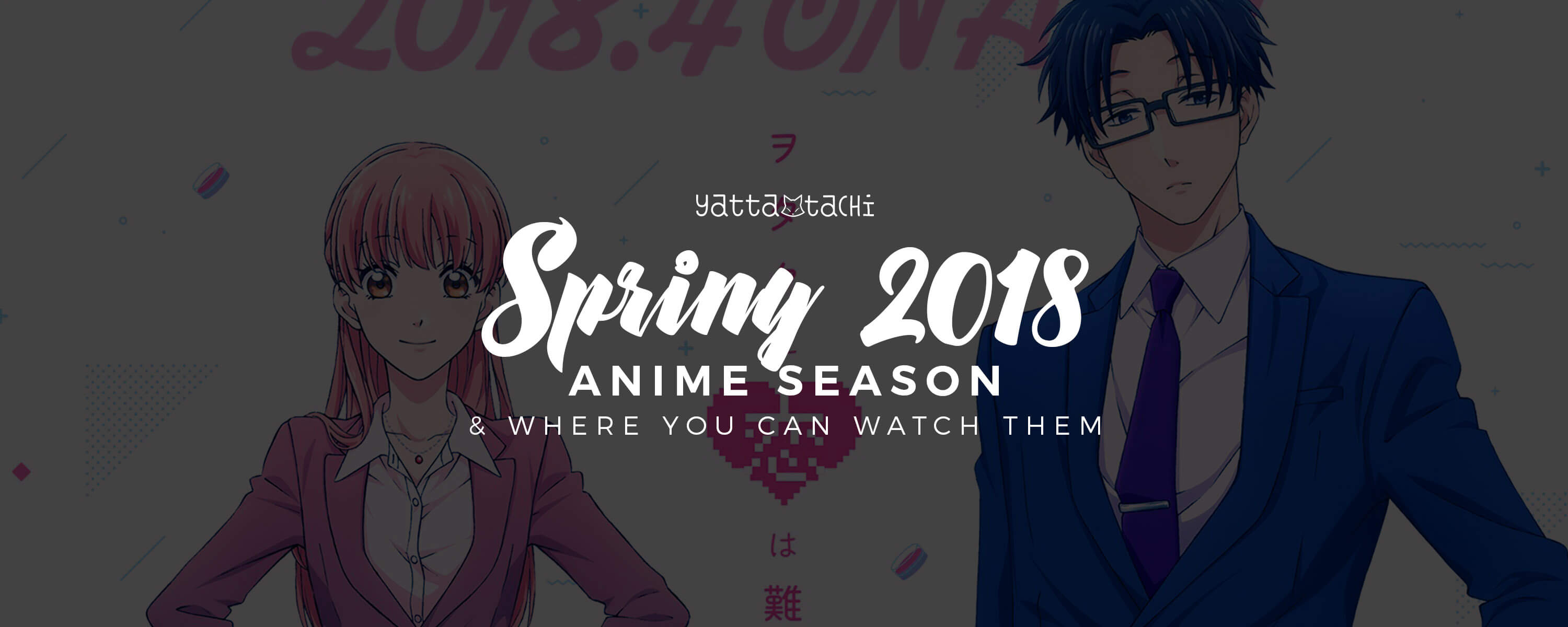 Spring 2018 Anime & Where You Can Watch Them